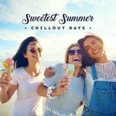 Todays Hits/The Best Of Chill Out Lounge/Electro Lounge All Stars Sweetest Summer Chillout Days: 2019 Perfect Mix of Best Chill Out Music for Celebrating Summer Vacation, Most Relaxing Beats for Lying on the Beach, S