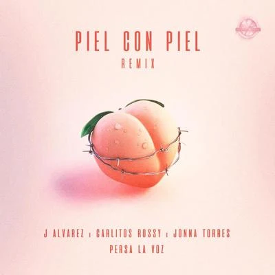 J Alvarez/Carlitos Rossy/Jonna Torres/Persa "La Voz" Piel Con Piel (Remix)