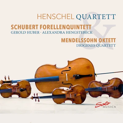 Henschel Quartet/Diogenes Quartet/Alexandra Hengstebeck/Gerold Huber Schubert: Piano Quintet in A Major Trout - Mendelssohn: String Octet in E-Flat Major