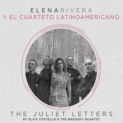 Cuarteto Latinoamericano/Elena Rivera The Juliet Letters