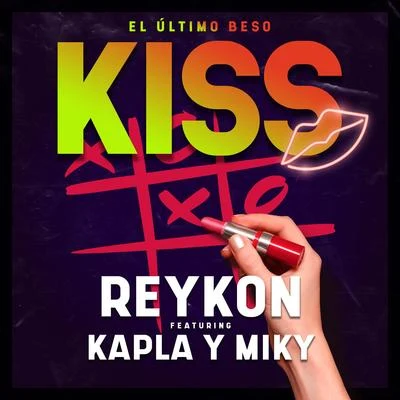 Reykon Kiss (El Último Beso) [feat. Kapla y Miky]