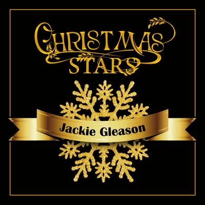 Jackie Gleason Christmas Stars: Jackie Gleason