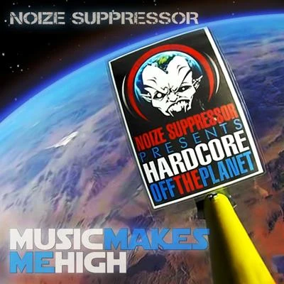 Noize Suppressor Music Makes Me Hig