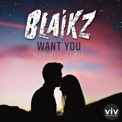 Blaikz Want You (Mad Blu Remix)