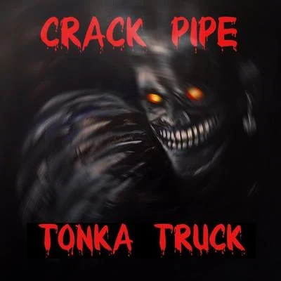 Tonka Truck Crack Pipe