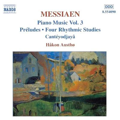 Hakon Austbo MESSIAEN: Preludes4 Rhythmic StudiesCanteyodjaya