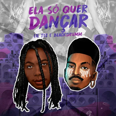 Blackdrumm/Lil Tec Ela só quer dançar