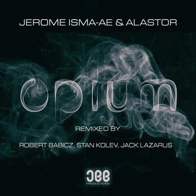 Alastor/Jerome Isma-Ae Opium (Remixes)