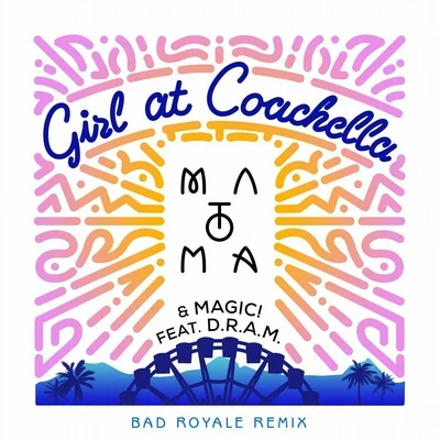 Bad Royale Girl At Coachella (Bad Royale Remix)