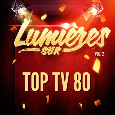 Top TV 80 Lumières Sur Top Tv 80, Vol. 2