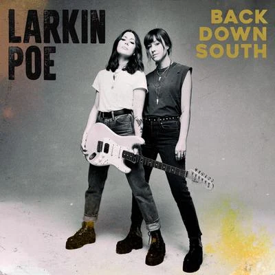 Larkin Poe Back Down South