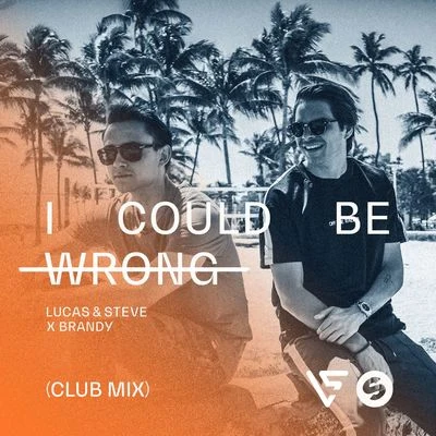 Lucas & Steve I Could Be Wrong (Club Mix)