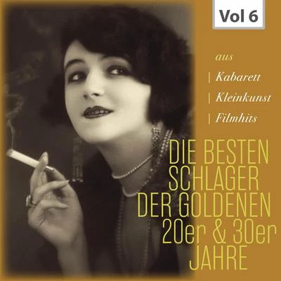 Claire Waldoff/Oskar Karlweis/Erwin Hartung/Unknown Artist/Hans Bund/FRITZI FROU Die Besten Schlager der Goldenen 20er und 30er Jahre, Vol. 6