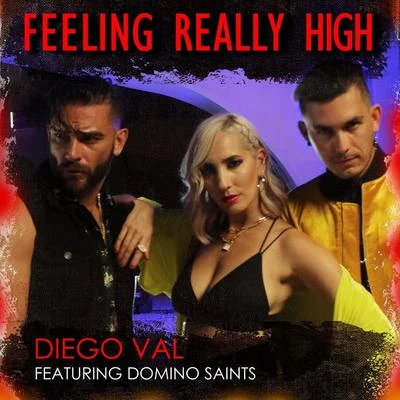 Diego Val Feeling Really High Up (feat. Domino Saints)