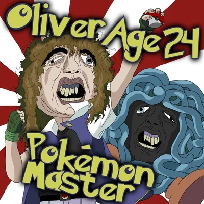 Oliver Age 24 Pokémon Master