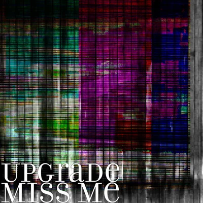 Upgrade Miss Me