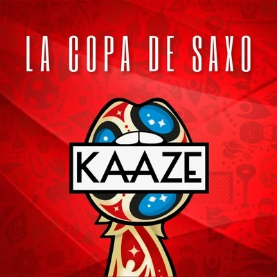 Kaaze La Copa De Saxo (World Cup 2018)