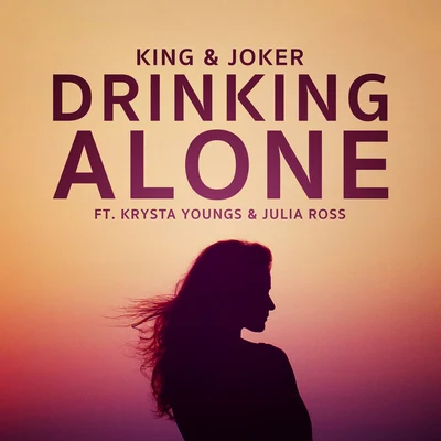 Krysta Youngs/King & Joker/Julia Ross Drinking Alone