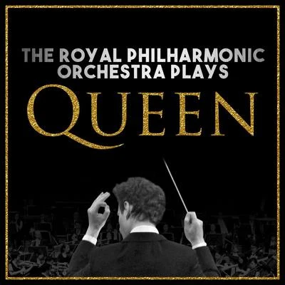 The Royal Philharmonic Orchestra The Royal Philharmonic Orchestra Plays… Queen