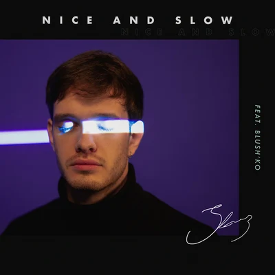 Slowz/Blushko Nice and Slow