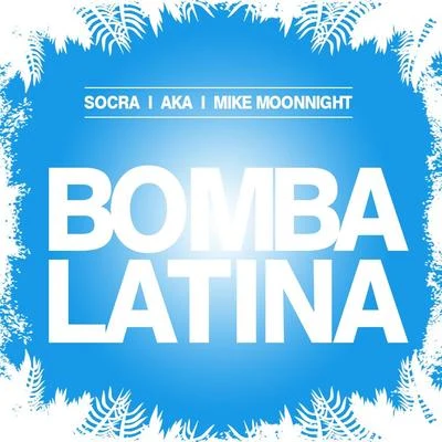 Socra Bomba Latina Feat. Mike Moonnight