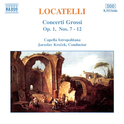 Capella Istropolitana LOCATELLI: Concerti Grossi, Op. 1, Nos. 7-12