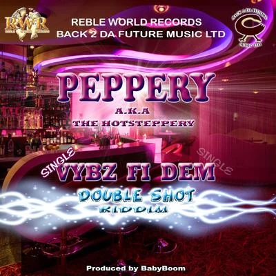 Peppery Vybz Fi Dem (Peppery a.k.a The Hotsteppery)