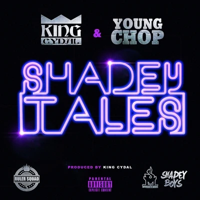 King Cydal/Young Chop Shadey Tales