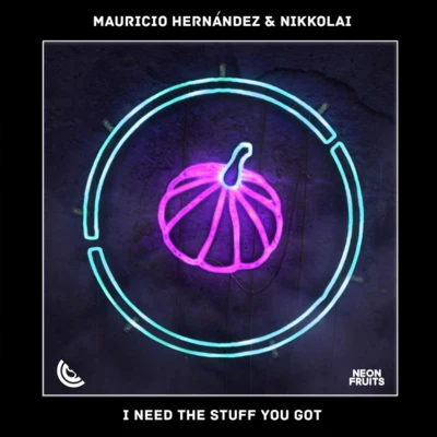 Mauricio Hernandez I Need The Stuff You Got