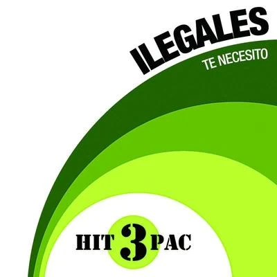 Ilegales Te Necesito Hit Pack