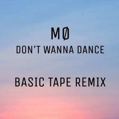 Basic Tape Dont Wanna Dance (Basic Tape Remix)