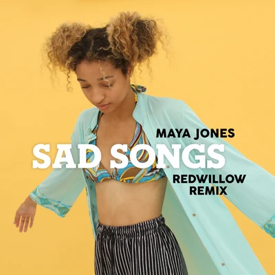 Maya Jones/RedWillow Sad Songs (RedWillow Remix)