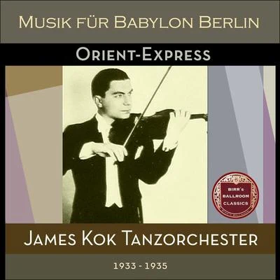 James Kok Tanzorchester Orient-Express (Recordings Berlin 1933 - 1935)