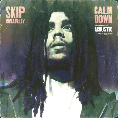 Skip Marley Calm Down (Acoustic)