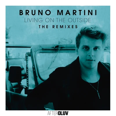 Bruno Martini Living On The Outside - The Remixes