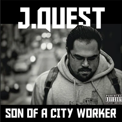 J.Quest Son of a City Worker