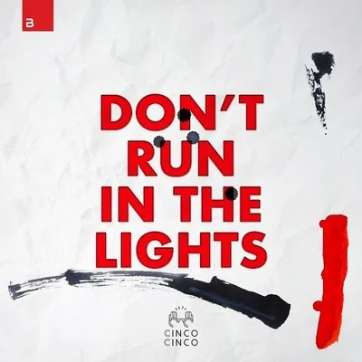 Cinco Cinco Dont Run In The Lights