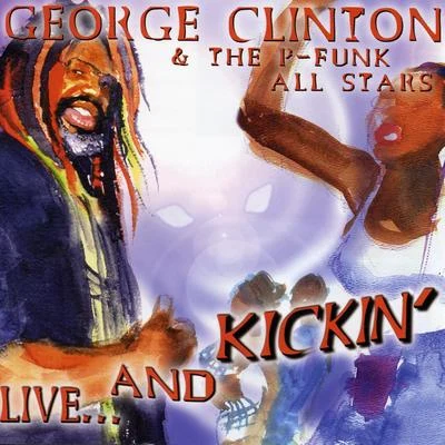 The P-Funk All Stars/George Clinton Live & Kickin