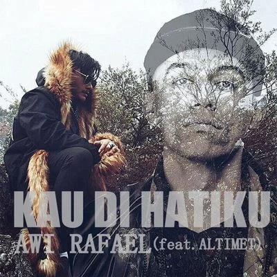 Awi Rafael/Altimet Kau Di Hatiku