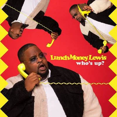 LunchMoney Lewis Whos Up?