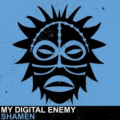 My Digital Enemy Shamen