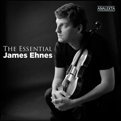 James Ehnes The Essential James Ehnes