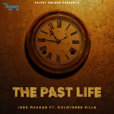 Jass Makkar/Kulwinder Billa The Past Life (feat. Kulwinder Billa)