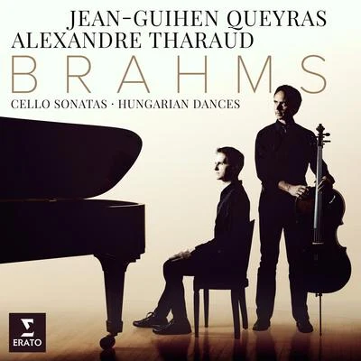 Alexandre Tharaud Brahms: Cello Sonatas Nos 1, 2 & 6 Hungarian Dances