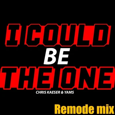 Yams/Chris Kaeser I Could Be the One (Remode Mix)