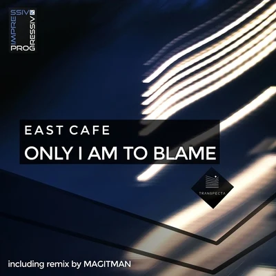 East Cafe Only I Am to Blame