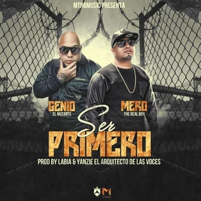 Mero the Real Boy/Genio El Mutante Ser Primero (feat. Genio el Mutante)