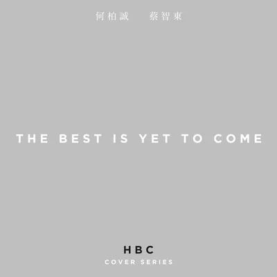 何柏誠 The Best Is Yet To Come