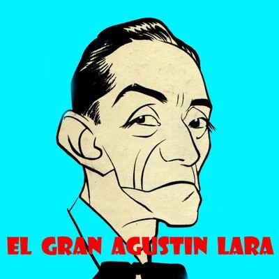 Agustin Lara El Gran Agustin Lara