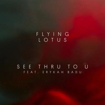 Flying Lotus See Thru to U (feat. Erykah Badu)